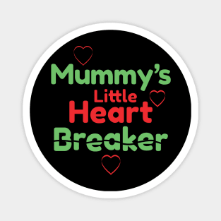 Mummy's Little Heart Breaker Magnet